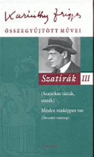 Szatírák III. (Karinthy Frigyes összegyűjtött művei 20.) - Karinthy Frigyes