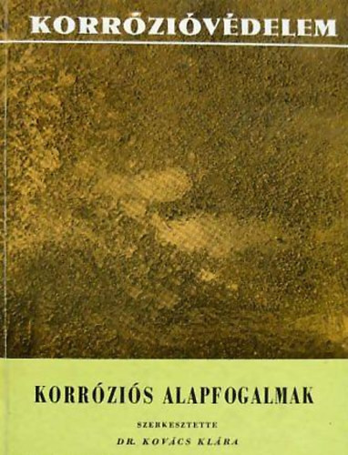 Korróziós alapfogalmak - Dr. (Szerk) Kovács Klára