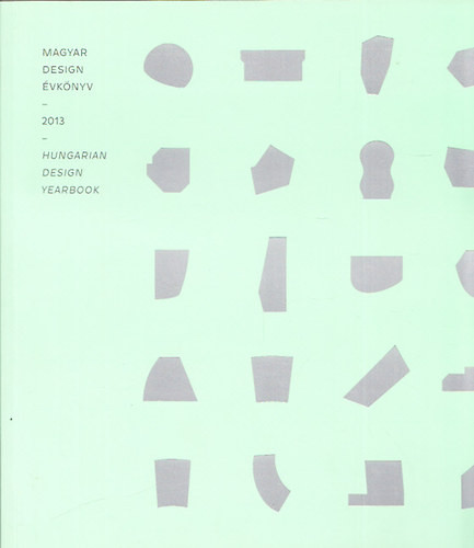 Magyar design évkönyv 2013 - Halasi Rita Mária (szerk.)