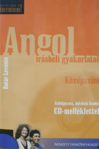 Angol Írásbeli Gyakorlatok - Középszint cd melléklettel(átdolgozott,bővített kiadás) - Batár Levente