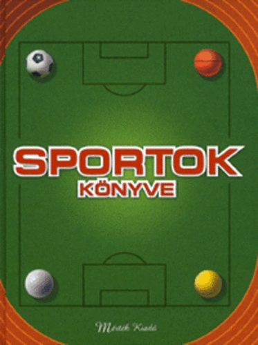 Sportok könyve - Sportágak, Versenyek, Taktikák, Technikák - Ray (szerk.) Stubbs