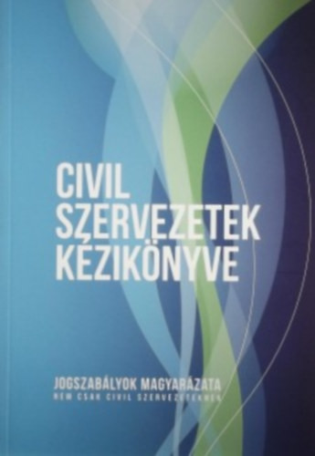Civil szervezetek kézikönyve - Agócs Gergely; Dr. Ványai László