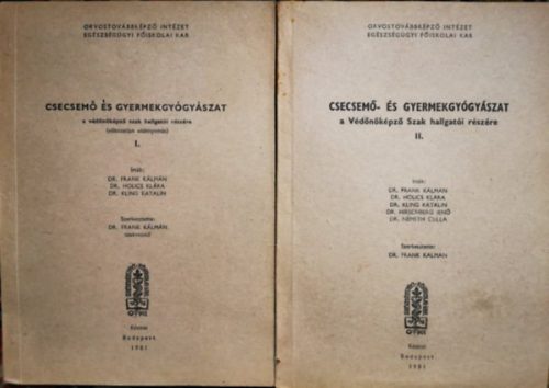 Dr. Frank - Dr. Holics - Dr. Kling: Csecsemő és gyermekgyógyászat a védőnőképző szak hallgatói részére I-II.