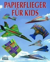Papierflieger für Kids - Jeff Lammer, Ken Blackburn