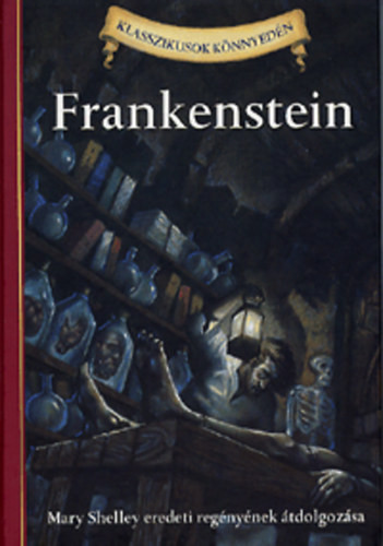 Frankenstein - Mary Shelley eredeti regényének átdolgozása - Mary Shelley; Deanna McFadden
