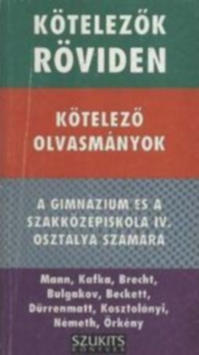 Kötelező olvasmányok a gimnázium és a szakközépiskola IV. osztálya számára - Dávid Katalin Zsuzsanna (szerk.)