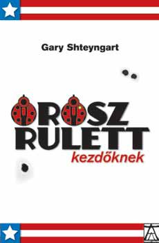 Orosz rulett kezdőknek - Gary Shteyngart