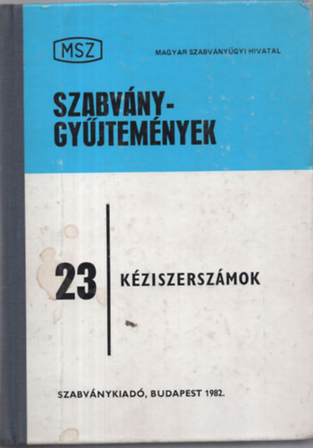 Szabványgyűjtemények 23: Kéziszerszámok - Galbavy Gyula - Veiszné Mikó Borbála