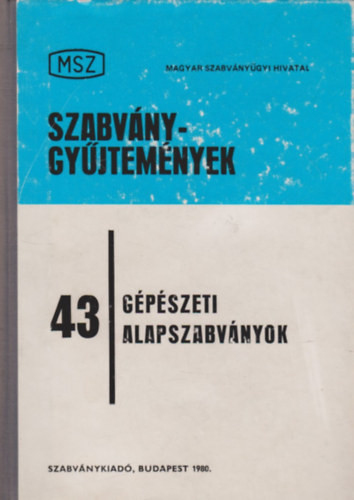 Gépészeti alapszabványok (Szabványgyűjtemények 43.) - Majdán István (szerk.)