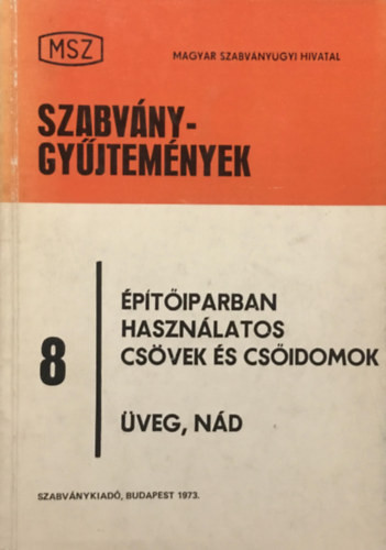Vertse Dezső (szerk.): Szabványgyűjtemények 8: Építőiparban használatos csövek és csőidomok - üveg, nád
