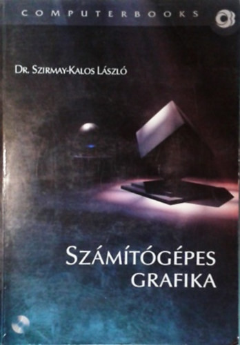 Számítógépes Grafika - Dr. Szirmay-Kalos László