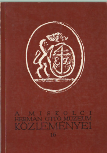 A Miskolci Herman Ottó Múzeum közleményei 16. 1977 - Bodó Sándor (szerk.), Szabadfalvi József (szerk.)