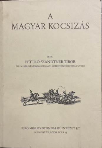 A magyar kocsizás (reprint) - Pettkó-Szandtner Tibor