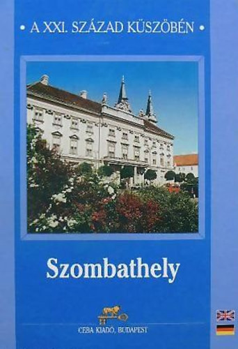 Szombathely a XXI. század küszöbén - Etal., Dr. Varga Zoltán, Feiszt György