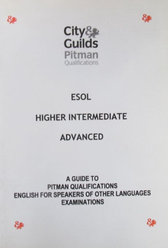 Pitman Qualifications. ESOL - Higher Intermediate - Advanced. A Guide to Pitman Qualifications English for Speakers of other Languages Examinations - Szabó Péter