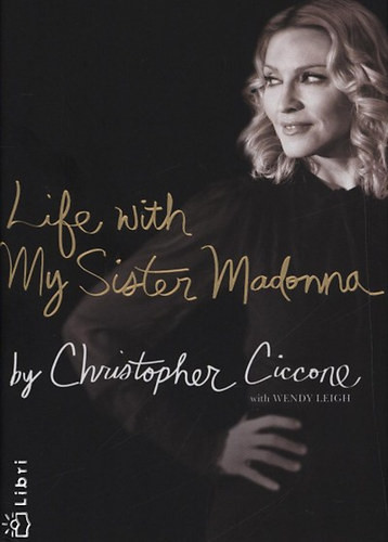 Life with My Sister Madonna - Cristopher Ciccone