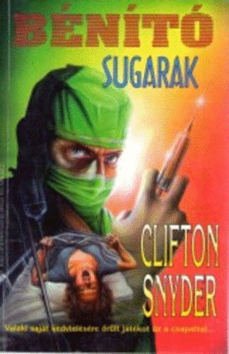 Bénító sugarak - Clifton Snyder