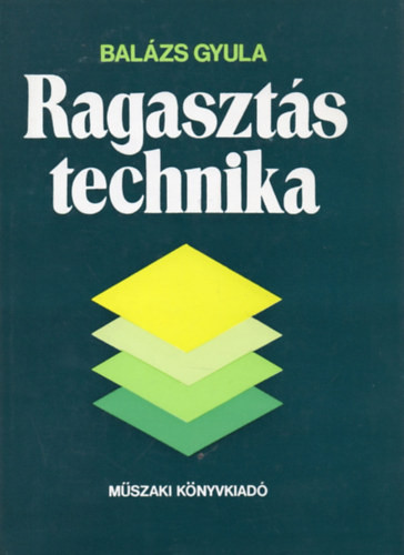 Ragasztástechnika - Balázs Gyula