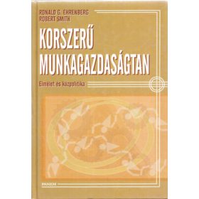   Ronald G. Ehrenberg · Robert Smith: Korszerű munkagazdaságtan - Elmélet és közpolitika