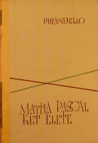 Mattia Pascal két élete - Luigi Pirandello