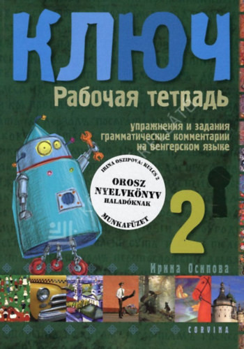Kulcs 2 - Orosz nyelvkönyv haladóknak - munkafüzet - Oszipova Irina