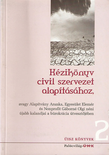 Kézikönyv civil szervezet alapításához 2. - Dr. Gádor György, Rózsahegyi Viktória