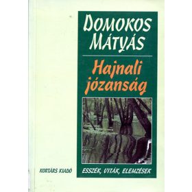   Domokos Mátyás: Hajnali józanság (esszék, viták, elemzések)