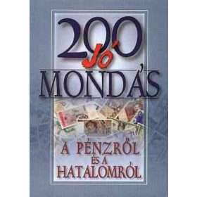 200 jó mondás a pénzről és a hatalomról -