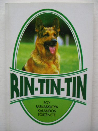 Rin-tin-tin (Egy farkaskutya kalandos története) - Sas Ede