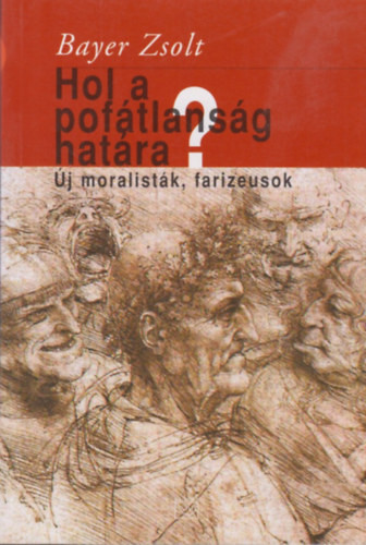 Hol a pofátlanság határa? - Új moralisták, farizeusok - Bayer Zsolt