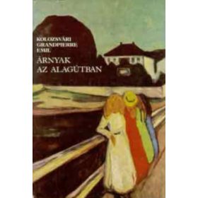 Kolozsvári Grandpierre Emil: Árnyak az alagútban