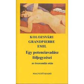   Kolozsvári Grandpierre Emil: Egy potenciavadász följegyzései