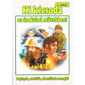   Tóth Viktória - Szabó Zsolt: Ki kicsoda az irodalmi művekben? 1. kötet (Regények, novellák, elbeszélések szereplői)