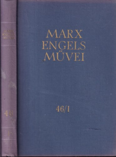 Marx és Engels művei-46/1. kötet - Karl Marx; Friedrich Engels
