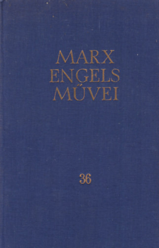 Karl Marx és Friedrich Engels művei 36. - 