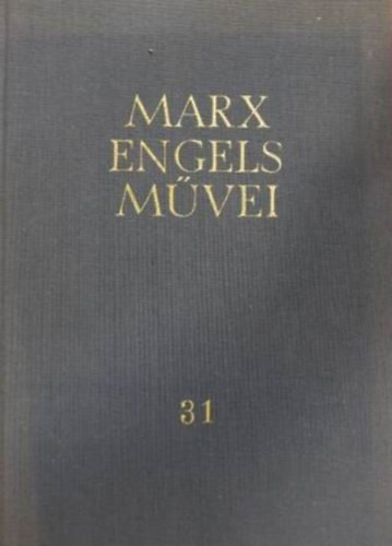 Karl Marx és Friedrich Engels művei 31. - Levelek 1864-1867 - 