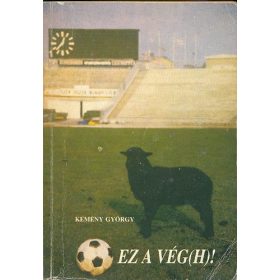 Kemény György: Ez a Vég(h) !