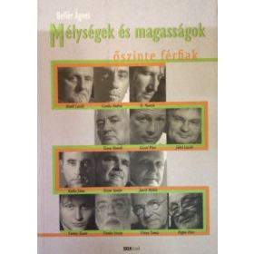   Bellér Ágnes: Mélységek és magasságok - Őszinte férfiak