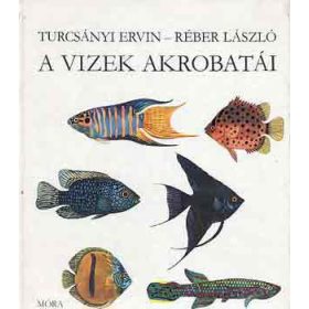 Turcsányi-Réber: A vizek akrobatái