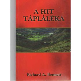   Richard A. Bennett: A hit tápláléka ...hogy hited megerősödjön