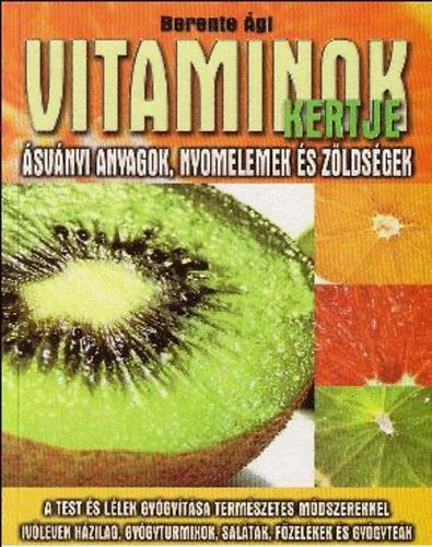 Vitaminok kertje - Ásványi anyagok, nyomelemek és zöldségek - Berente Ági