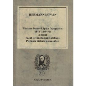   Plosszer Ferenc káplán feljegyzései 1848-1849-ről a pápai Szt. István Római Katolikus Plébánia historia domusában (dedikált?)