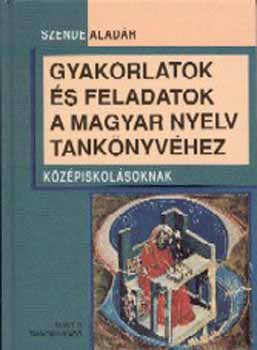 Gyakorlatok és feladatok A magyar nyelv tankönyvéhez k - Szende Aladár