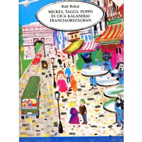   Kati Rekai: Mickey, Taggy, Puppo és Cica kalandjai Franciaországban