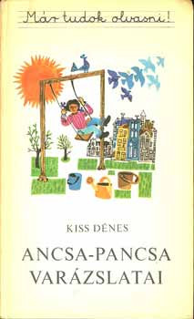 Ancsa-Pancsa varázslatai - Kiss Dénes