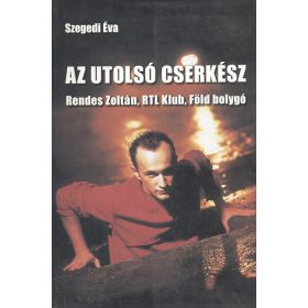   Szegedi Éva: Az utolsó cserkész- Rendes Zoltán, RTL klub, Föld bolygó