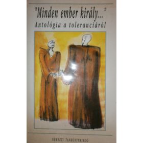   "Minden ember király..." Antológia a toleranciáról