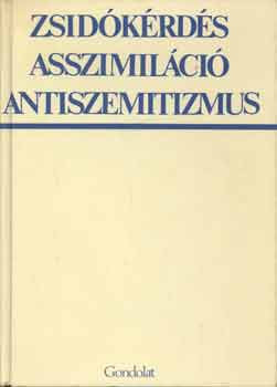 Zsidókérdés asszimiláció antiszemitizmus - 