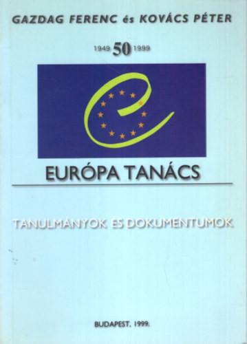 Az Európa Tanács 1949-1999 - Kovács Péter Gazdag Ferenc