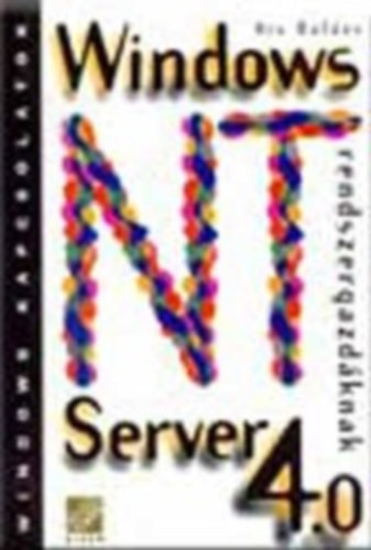 Windows NT Server 4.0 rendszergazdáknak - Kis Balázs